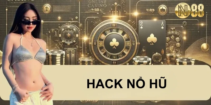 Hack Nổ Hũ – Nhận Diện Rủi Ro, Bảo Vệ Tài Khoản Cá Cược